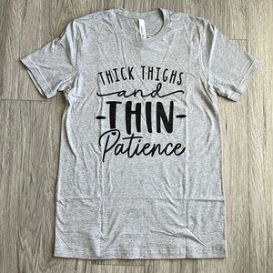 Thick Thighs and Thin Patience Graphic Tee